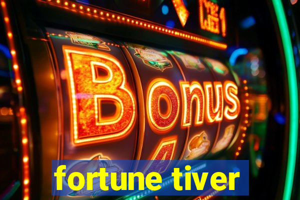 fortune tiver