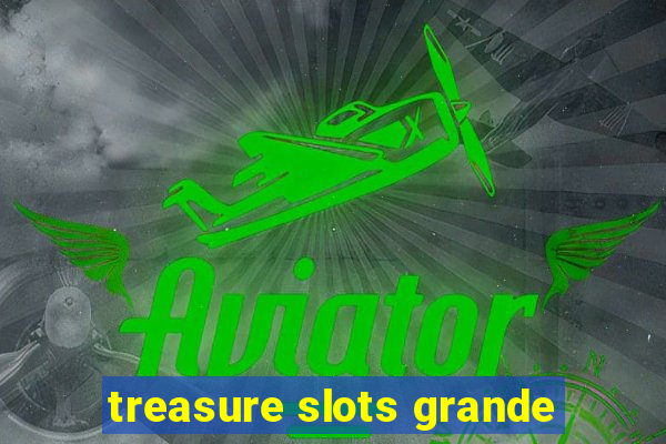 treasure slots grande