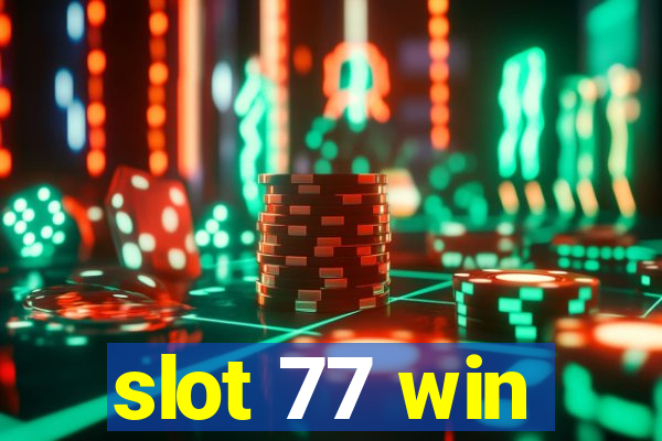 slot 77 win