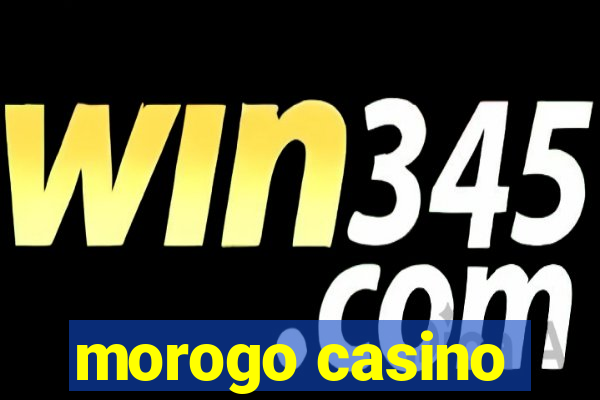 morogo casino