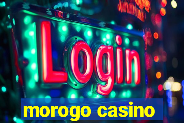 morogo casino