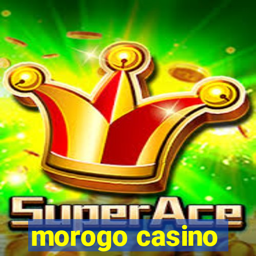 morogo casino