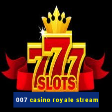 007 casino royale stream