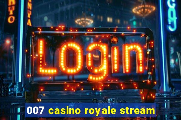 007 casino royale stream