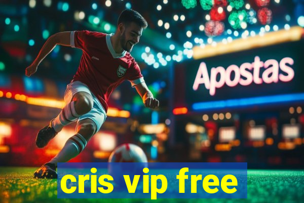 cris vip free