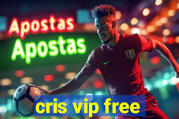 cris vip free