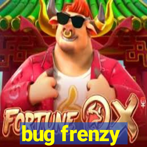 bug frenzy