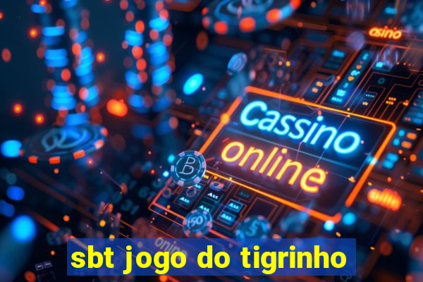 sbt jogo do tigrinho