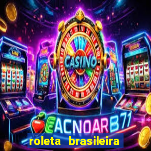 roleta brasileira como jogar