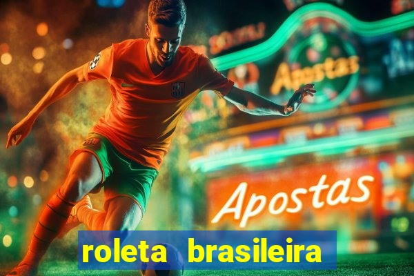 roleta brasileira como jogar