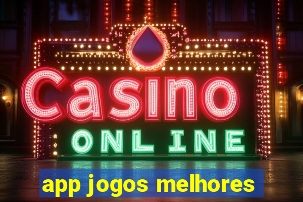 app jogos melhores