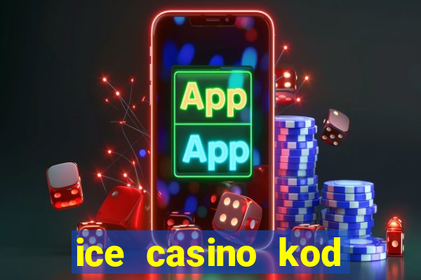 ice casino kod promocyjny 2024