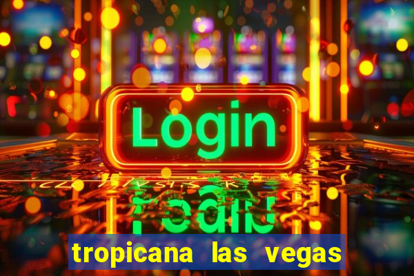 tropicana las vegas hotel and casino