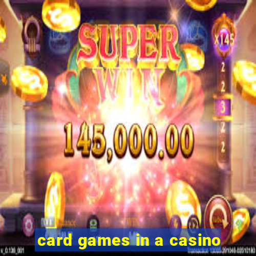 card games in a casino