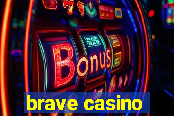 brave casino