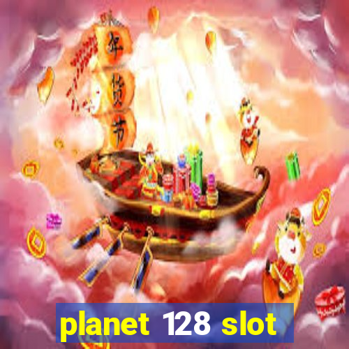 planet 128 slot