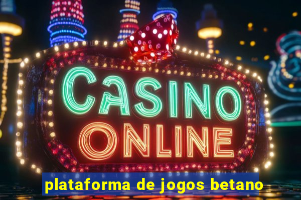 plataforma de jogos betano