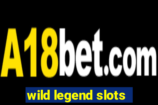 wild legend slots