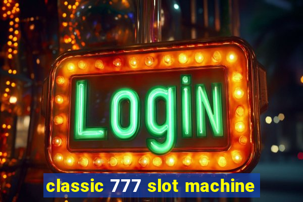 classic 777 slot machine