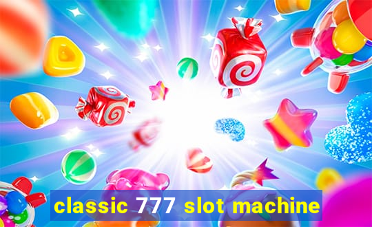 classic 777 slot machine