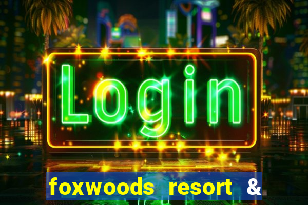 foxwoods resort & casino mashantucket ct