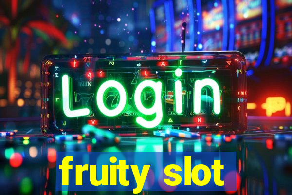 fruity slot