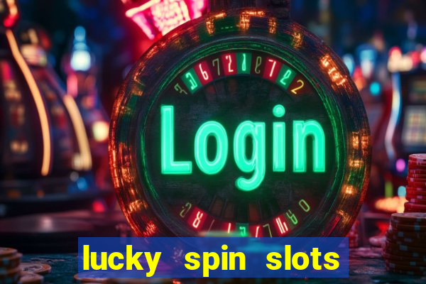 lucky spin slots win jackpot