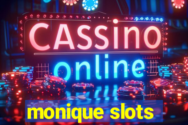 monique slots