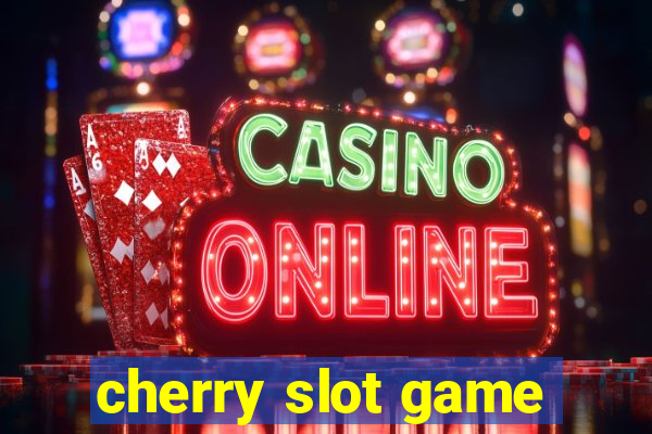 cherry slot game