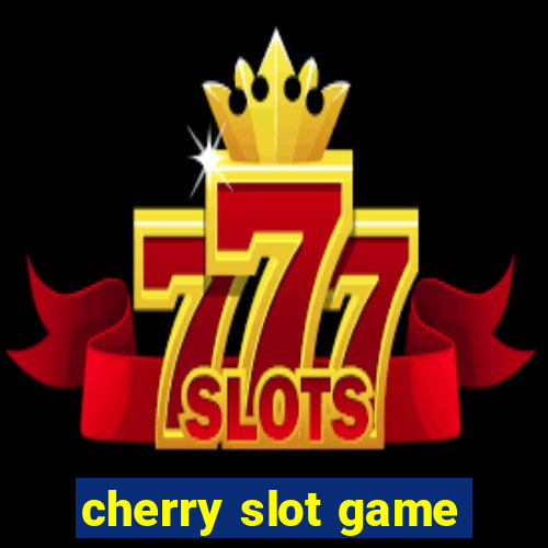 cherry slot game