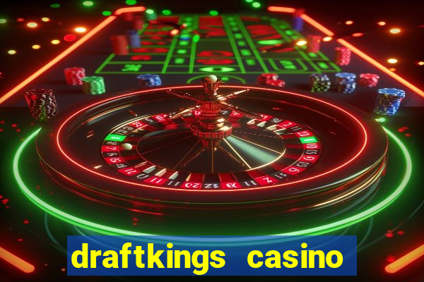 draftkings casino wv promo code