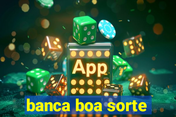 banca boa sorte