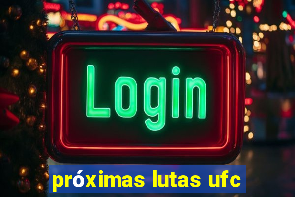 próximas lutas ufc