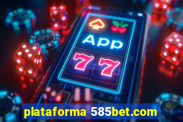 plataforma 585bet.com