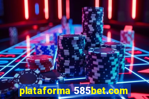 plataforma 585bet.com