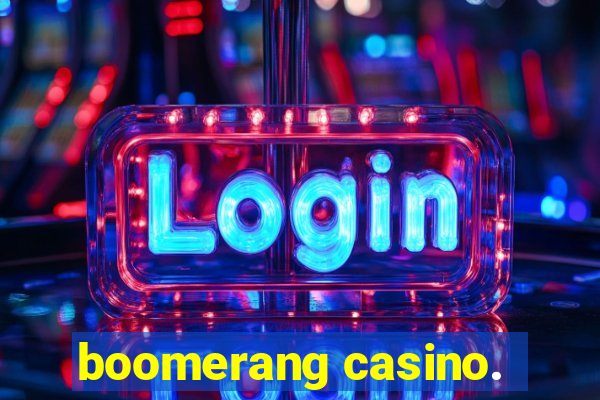 boomerang casino.