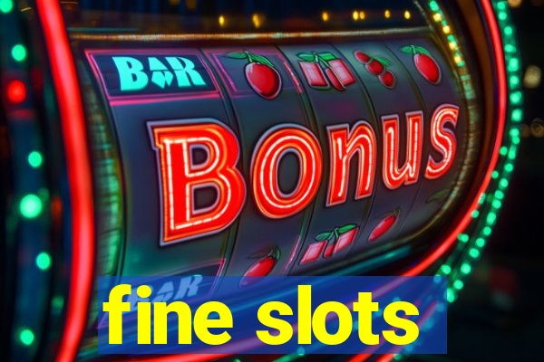 fine slots