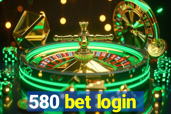 580 bet login