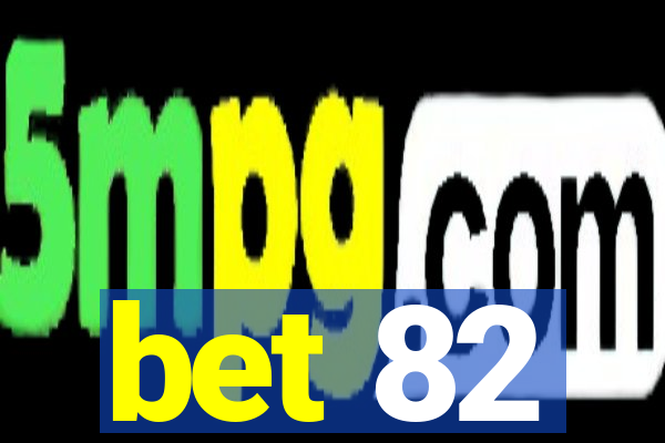 bet 82