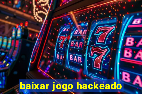 baixar jogo hackeado