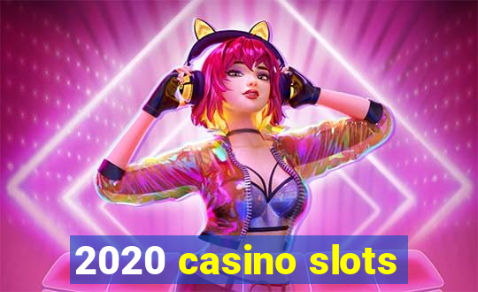 2020 casino slots