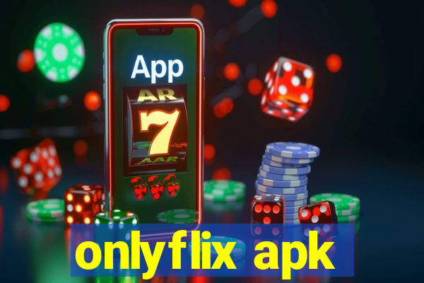 onlyflix apk