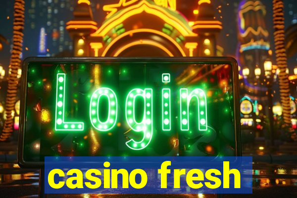 casino fresh