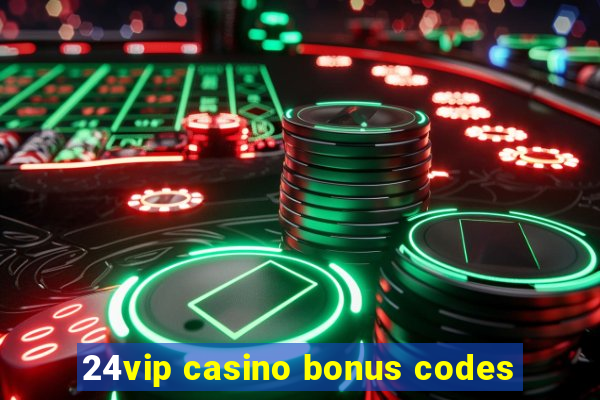 24vip casino bonus codes