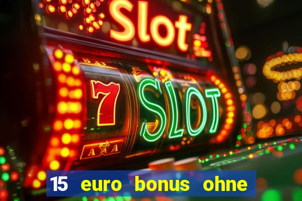 15 euro bonus ohne einzahlung casino 2024