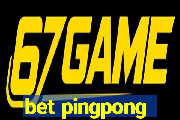 bet pingpong