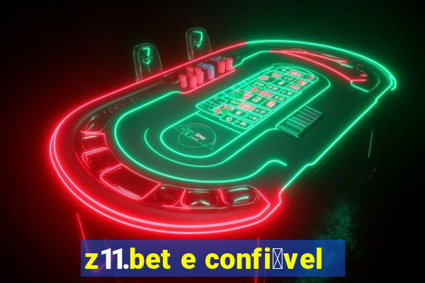 z11.bet e confi谩vel