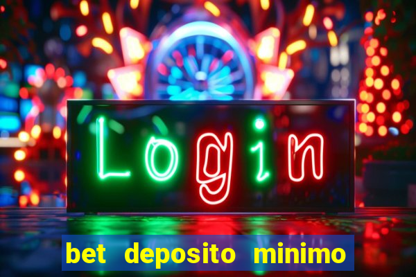 bet deposito minimo 1 real