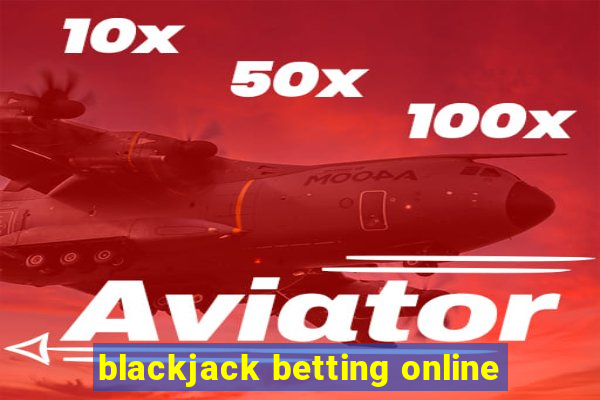 blackjack betting online