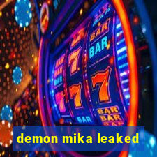 demon mika leaked